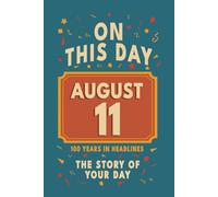 Happy Birthday! August 11: On This Day in Headlines - Nostalgic August 11 History Book with Authentic News and Memories - Perfect Birthday or Anniversary Gift