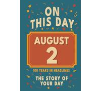Happy Birthday! August 2: On This Day in Headlines - Nostalgic August 2 History Book with Authentic News and Memories - Perfect Birthday or Anniversary Gift