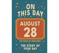 Happy Birthday! August 28: On This Day in Headlines - Nostalgic August 28 History Book with Authentic News and Memories - Perfect Birthday or Anniversary Gift