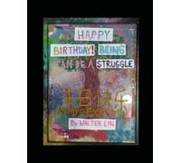 Happy Birthday! Being Can Be A Struggle