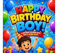 Happy Birthday Boy!: A Fun Birthday Coloring Book for 6-Year-Olds