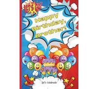Happy Birthday Brother, Let’s Celebrate!: A Fun Activity Book with Games and Challenges.