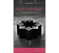 Happy birthday. Canzoniere di mezzo secolo di Sergio Risaliti - Maschietto,2015