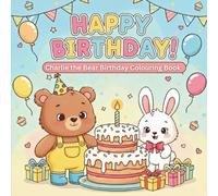 Happy Birthday: Charlie the Bear Birthday Colouring book