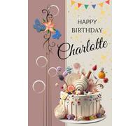 Happy Birthday Charlotte: Personalized Lined Notebook with Inspirational Quotes & Graph Pages | 6x9, 120 Pages: A beautiful birthday gift journal for ... motivational, and perfect for daily writing.