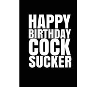 "HAPPY BIRTHDAY, COCKSUCKER!" A fun, rude, playful DIY birthday card(EMPTY BOOK)