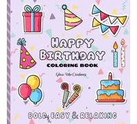 "HAPPY BIRTHDAY" COLORING BOOK: BOLD, EASY & RELAXING - NO AI