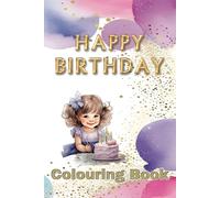 Happy Birthday Colouring Book: |6 x 9 inches, 65 Pages | Gift for Birthdays, Vacations, Holiday, Free Times