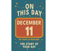 Happy Birthday! December 11: On This Day in Headlines - Nostalgic December 11 History Book with Authentic News and Memories - Perfect Birthday or Anniversary Gift