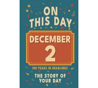 Happy Birthday! December 2: On This Day in Headlines - Nostalgic December 2 History Book with Authentic News and Memories - Perfect Birthday or Anniversary Gift