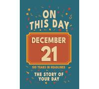 Happy Birthday! December 21: On This Day in Headlines - Nostalgic December 21 History Book with Authentic News and Memories - Perfect Birthday or Anniversary Gift
