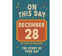 Happy Birthday! December 28: On This Day in Headlines - Nostalgic December 28 History Book with Authentic News and Memories - Perfect Birthday or Anniversary Gift