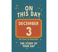 Happy Birthday! December 3: On This Day in Headlines - Nostalgic December 3 History Book with Authentic News and Memories - Perfect Birthday or Anniversary Gift