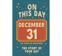Happy Birthday! December 31: On This Day in Headlines - Nostalgic December 31 History Book with Authentic News and Memories - Perfect Birthday or Anniversary Gift