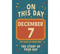 Happy Birthday! December 7: On This Day in Headlines - Nostalgic December 7 History Book with Authentic News and Memories - Perfect Birthday or Anniversary Gift