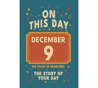 Happy Birthday! December 9: On This Day in Headlines - Nostalgic December 9 History Book with Authentic News and Memories - Perfect Birthday or Anniversary Gift