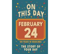 Happy Birthday! February 24: On This Day in Headlines - Nostalgic February 24 History Book with Authentic News and Memories - Perfect Birthday or Anniversary Gift