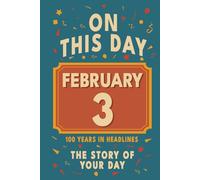 Happy Birthday! February 3: On This Day in Headlines - Nostalgic February 3 History Book with Authentic News and Memories - Perfect Birthday or Anniversary Gift