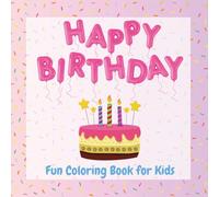 Happy Birthday: Fun Coloring Book For Kids: An 8.5" x 8.5" Coloring Book with 24 Birthday-Themed Pages for Young Artists