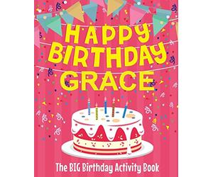 Happy Birthday Grace - The Big Birthday Activity Book: (Personalized Children's Activity Book)
