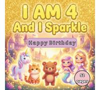 Happy Birthday I Am 4 and I Sparkle: Bold and Easy Birthday Coloring Book with Positive Affirmations: Simple and Cute Unicorns, Mermaids, Fairies, and ... Easter Birthday for Four Year Old Girl
