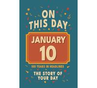 Happy Birthday! January 10: On This Day in Headlines - Nostalgic January 10 History Book with Authentic News and Memories - Perfect Birthday or Anniversary Gift