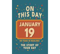 Happy Birthday! January 19: On This Day in Headlines - Nostalgic January 19 History Book with Authentic News and Memories - Perfect Birthday or Anniversary Gift
