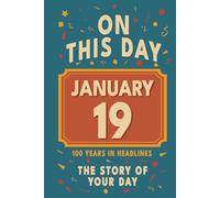 Happy Birthday! January 19: On This Day in Headlines - Nostalgic January 19 History Book with Authentic News and Memories - Perfect Birthday or Anniversary Gift