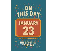 Happy Birthday! January 23: On This Day in Headlines - Nostalgic January 23 History Book with Authentic News and Memories - Perfect Birthday or Anniversary Gift