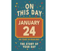 Happy Birthday! January 24: On This Day in Headlines - Nostalgic January 24 History Book with Authentic News and Memories - Perfect Birthday or Anniversary Gift