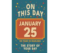 Happy Birthday! January 25: On This Day in Headlines - Nostalgic January 25 History Book with Authentic News and Memories - Perfect Birthday or Anniversary Gift