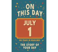 Happy Birthday! July 1: On This Day in Headlines - Nostalgic July 1 History Book with Authentic News and Memories - Perfect Birthday or Anniversary Gift