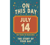 Happy Birthday! July 14: On This Day in Headlines - Nostalgic July 14 History Book with Authentic News and Memories - Perfect Birthday or Anniversary Gift