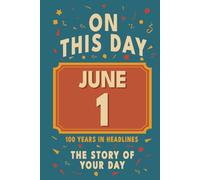 Happy Birthday! June 1: On This Day in Headlines - Nostalgic June 1 History Book with Authentic News and Memories - Perfect Birthday or Anniversary Gift