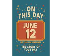 Happy Birthday! June 12: On This Day in Headlines - Nostalgic June 12 History Book with Authentic News and Memories - Perfect Birthday or Anniversary Gift