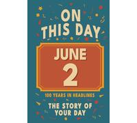 Happy Birthday! June 2: On This Day in Headlines - Nostalgic June 2 History Book with Authentic News and Memories - Perfect Birthday or Anniversary Gift