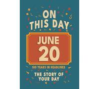 Happy Birthday! June 20: On This Day in Headlines - Nostalgic June 20 History Book with Authentic News and Memories - Perfect Birthday or Anniversary Gift
