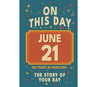 Happy Birthday! June 21: On This Day in Headlines - Nostalgic June 21 History Book with Authentic News and Memories - Perfect Birthday or Anniversary Gift