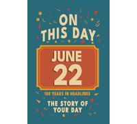 Happy Birthday! June 22: On This Day in Headlines - Nostalgic June 22 History Book with Authentic News and Memories - Perfect Birthday or Anniversary Gift
