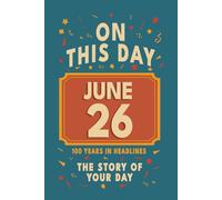 Happy Birthday! June 26: On This Day in Headlines - Nostalgic June 26 History Book with Authentic News and Memories - Perfect Birthday or Anniversary Gift