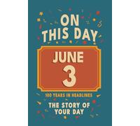 Happy Birthday! June 3: On This Day in Headlines - Nostalgic June 3 History Book with Authentic News and Memories - Perfect Birthday or Anniversary Gift