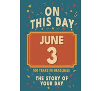 Happy Birthday! June 3: On This Day in Headlines - Nostalgic June 3 History Book with Authentic News and Memories - Perfect Birthday or Anniversary Gift