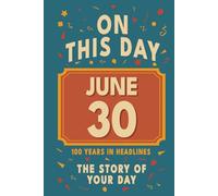 Happy Birthday! June 30: On This Day in Headlines - Nostalgic June 30 History Book with Authentic News and Memories - Perfect Birthday or Anniversary Gift