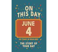 Happy Birthday! June 4: On This Day in Headlines - Nostalgic June 4 History Book with Authentic News and Memories - Perfect Birthday or Anniversary Gift