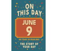 Happy Birthday! June 9: On This Day in Headlines - Nostalgic June 9 History Book with Authentic News and Memories - Perfect Birthday or Anniversary Gift