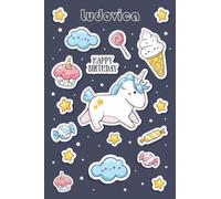 Happy Birthday Ludovica: Magical Unicorn Notebook For Ludovica, 100 Pages with Timeline, 6"x9", Glossy Finish