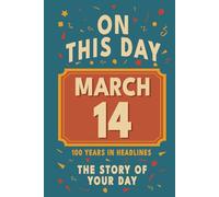 Happy Birthday! March 14: On This Day in Headlines - Nostalgic March 14 History Book with Authentic News and Memories - Perfect Birthday or Anniversary Gift