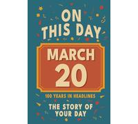 Happy Birthday! March 20: On This Day in Headlines - Nostalgic March 20 History Book with Authentic News and Memories - Perfect Birthday or Anniversary Gift