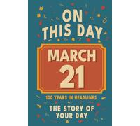 Happy Birthday! March 21: On This Day in Headlines - Nostalgic March 21 History Book with Authentic News and Memories - Perfect Birthday or Anniversary Gift