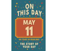 Happy Birthday! May 11: On This Day in Headlines - Nostalgic May 11 History Book with Authentic News and Memories - Perfect Birthday or Anniversary Gift